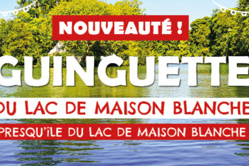 Nouveauté ! Guinguette du lac de Maison Blanche. Presqu'île du lac de Maison Blanche